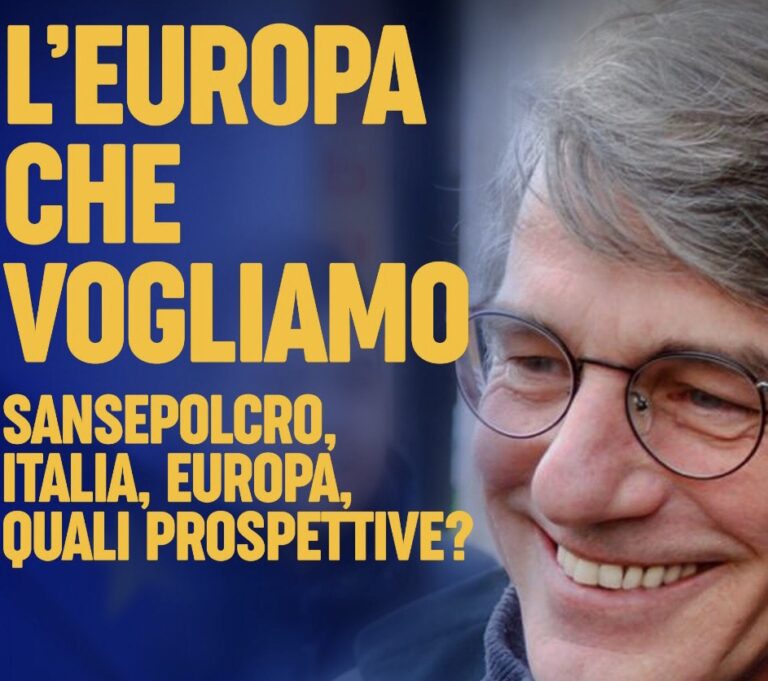 L’Europa che vogliamo. Sansepolcro, Italia, Europa quali prospettive?. Sabato 11 maggio ore 21 incontro con David Sassoli