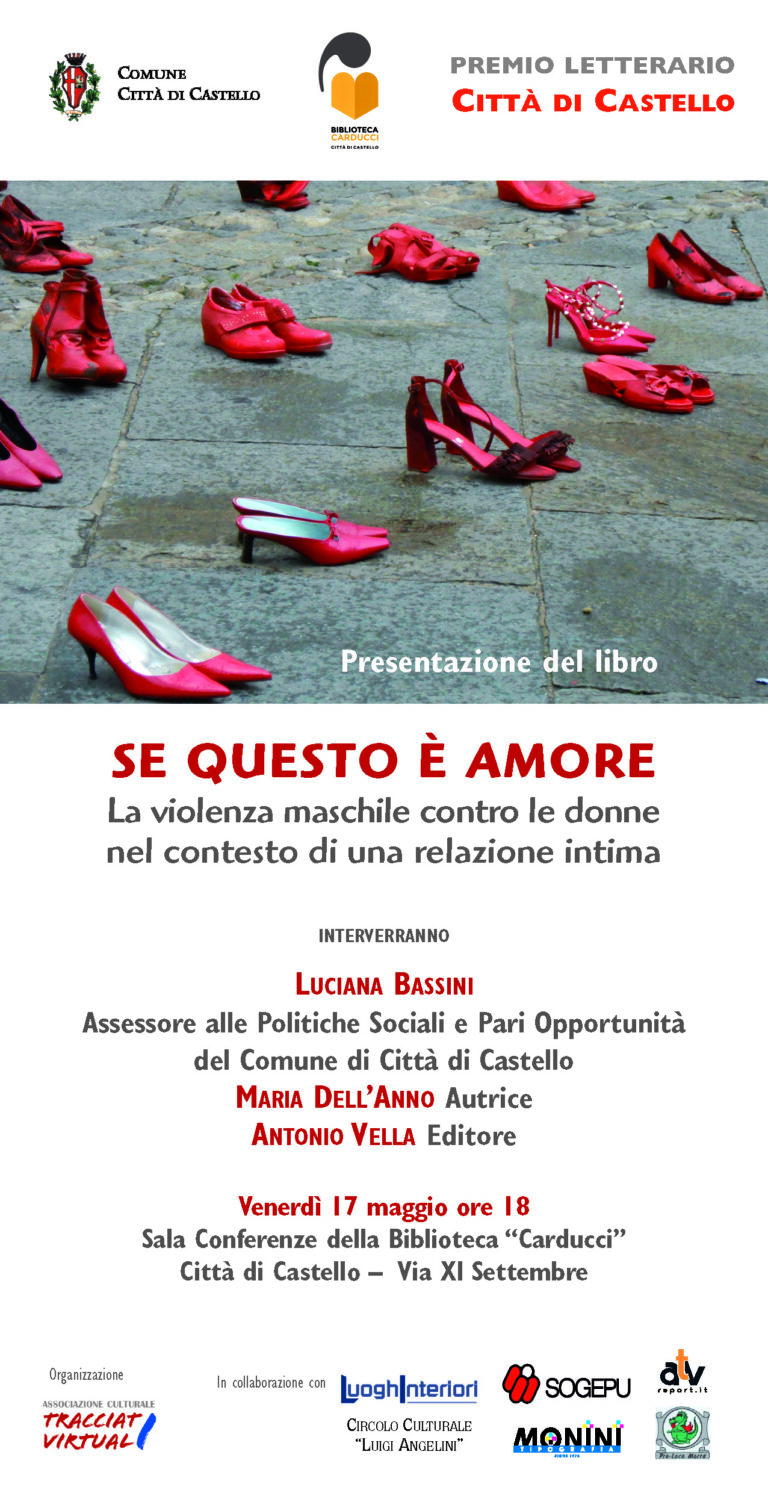 Premio Letterario Città di Castello, “SE QUESTO E’ AMORE” Presentazione del libro di Maria Dell’Anno. Biblioteca Carducci, Venerdì 17 Maggio ore 18.00