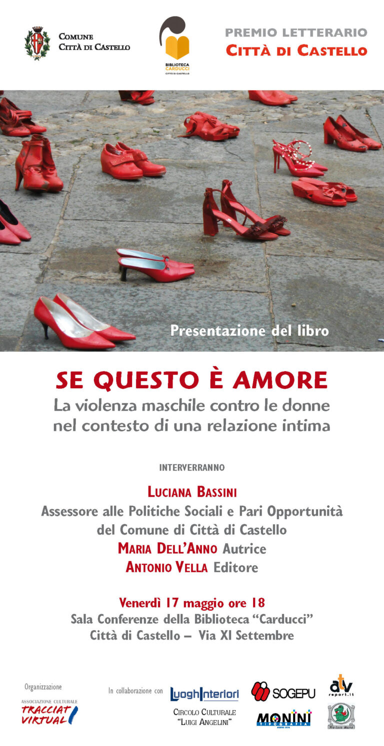 Premio Letterario Città di Castello, “SE QUESTO E’ AMORE” Presentazione del libro di Maria Dell’Anno. Biblioteca Carducci, Venerdì 17 Maggio ore 18.00
