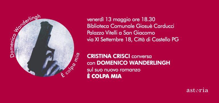 Città di Castello: Venerdì 13 maggio alla Carducci Domenico Wanderlingh presenta “È colpa mia”