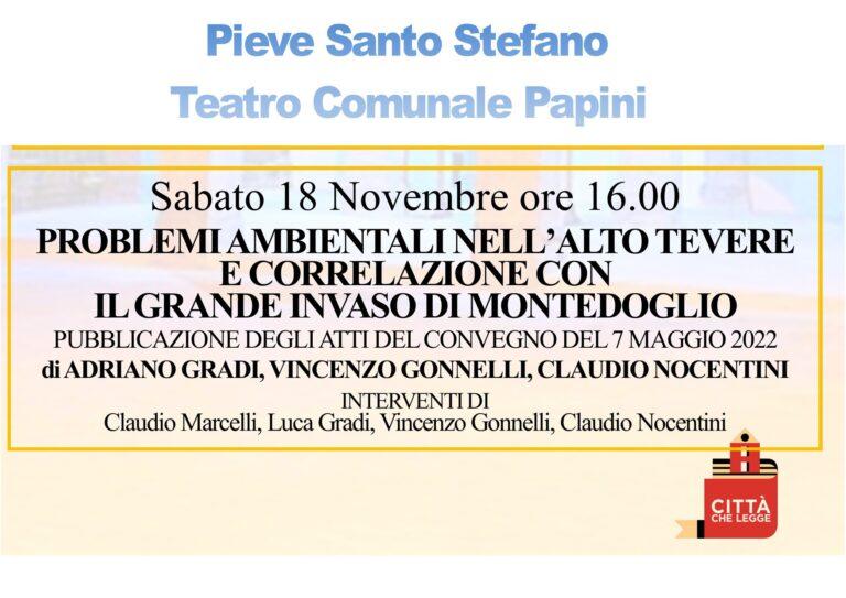 “Problemi ambientali e correlazione con il grande invaso di Montedoglio”, sabato 18 novembre ore 16 teatro Comunale Papini di Pieve Santo Stefano verrà presentata la pubblicazione scaturita dagli atti del Convegno sull’invaso di Montedoglio del 7 Maggio 2022
