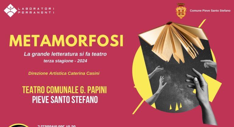 Riprende al Teatro G. Papini di Pieve Santo Stefano la rassegna “Metamorfosi – La grande letteratura si fa teatro”