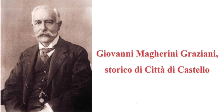Una conferenza per ricordare Giovanni Magherini Graziani storico di Città di Castello nell’anno del primo centenario della morte