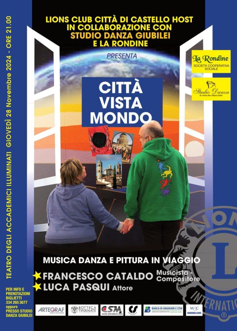 Teatro, danza, cultura e tanta solidarietà e inclusione sociale per uno spettacolo speciale, “Città vista mondo”, organizzato dal Lions Club Città di Castello Host