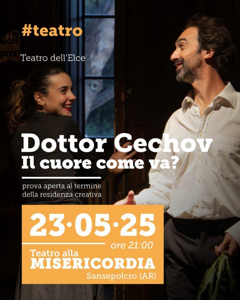 Dottor Cechov. Il cuore come va? Prova aperta al pubblico al Teatro alla Misericordia di Sansepolcro, diretto dall’Associazione culturale CapoTrave/Kilowatt: venerdì 23 maggio, alle 21:00
