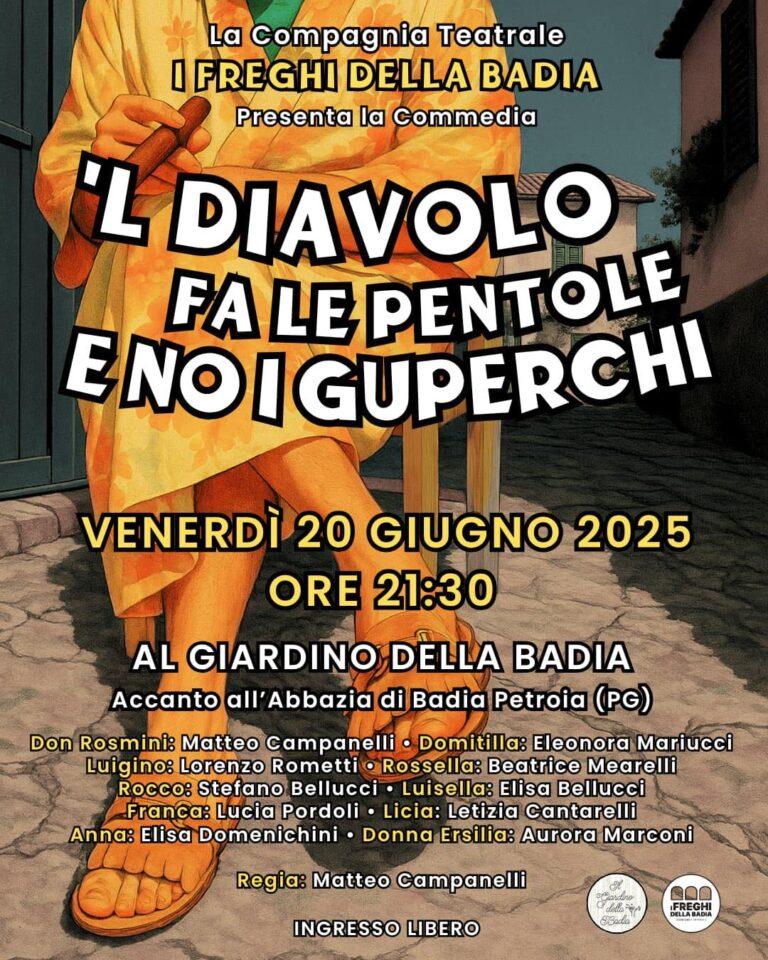 La Compagnia Teatrale «Freghi della Badia» tornano in scena venerdi 20 giugno 2025 con la nuova commedia: «’L diavolo fa le pentole, e no i guperchi»